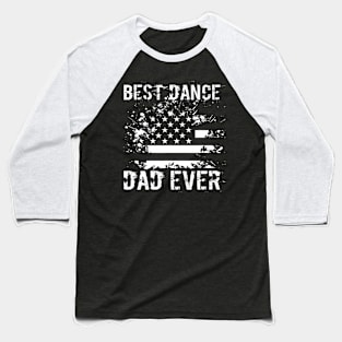 Best Dance Dad Ever Funny Dancer Father Baseball T-Shirt